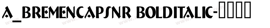 a_BremenCapsNr BoldItalic字体转换